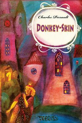 Donkey-Skin by Charles Perrault