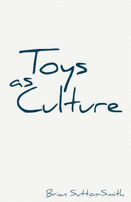 Toys As Culture by Brian Sutton-Smith