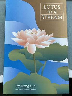 Lotus In A Stream by Hsing Yun