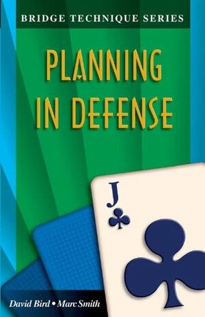 Planning in Defense (Bridge Technique Series) by Marc Smith, David Bird