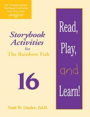 Read, Play, and Learn!(r) Module 16: Storybook Activities for the Rainbow Fish by Karen Riley, Toni Linder
