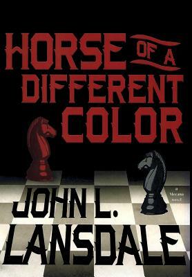 Horse of a Different Color: A Mecana Novel by John L. Lansdale