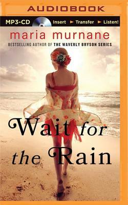 Wait for the Rain by Maria Murnane