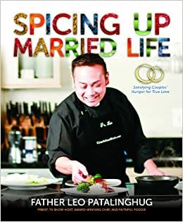 Spicing Up Married Life by Leo Patalinghug