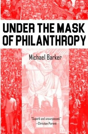 Under the Mask of Phillanthropy by Michael Barker