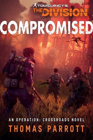 Tom Clancy's The Division: Compromised by Thomas Parrott