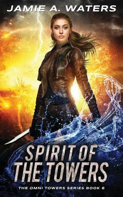 Spirit of the Towers by Jamie A. Waters