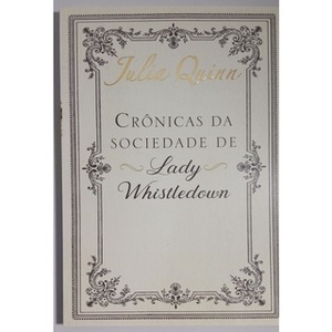 As Crônicas da Sociedade de Lady Whistledown by Julia Quinn