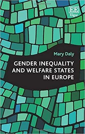 Gender Inequality and Welfare States in Europe by Mary Daly