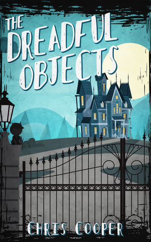 The Dreadful Objects by Chris Cooper