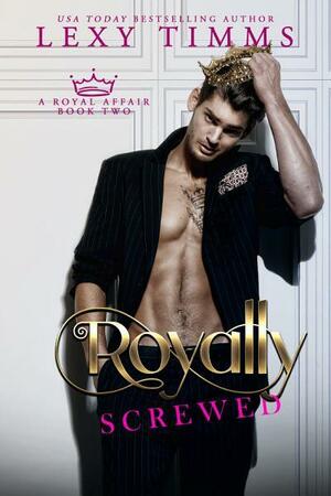 Royally F*cked by Lexy Timms