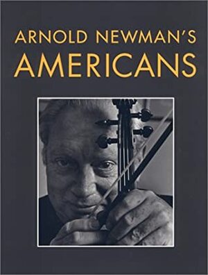 Arnold Newman's Americans by National Portrait Gallery (Smithsonian Institution), Arnold Newman