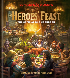 Heroes' Feast (Dungeons & Dragons): The Official D&d Cookbook by Jon Peterson, Kyle Newman, Michael Witwer