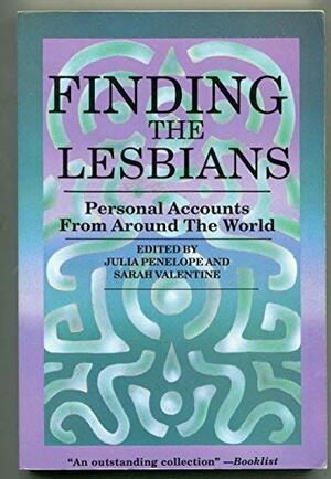 Finding the Lesbians: Personal Accounts from Around the World by Julia Penelope