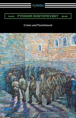 Crime and Punishment (Translated by Constance Garnett with an Introduction by Nathan B. Fagin) by Fyodor Dostoevsky
