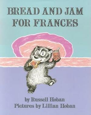 Bread and Jam for Frances by Lillian Hoban, Russell Hoban