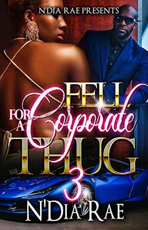 Fell for a Corporate Thug 3 by N'Dia Rae