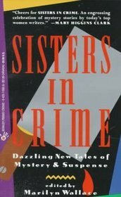 Sisters in Crime by Susan Kelly, Dorothy Salisbury Davis, Sandra Scoppettone, Gillian Roberts, Sue Grafton, Michaela Thompson, Linda Barnes, Susan Dunlap, Marilyn Wallace, Julie Smith, Marcia Muller, Shelley Singer, Dorothy Cannell, Teri White, Faye Kellerman, Lia Matera, Carolyn Wheat, Mickey Friedman, Barbara Michaels, Nancy Pickard, Elizabeth Peters, Sara Paretsky, Mary Shura Craig