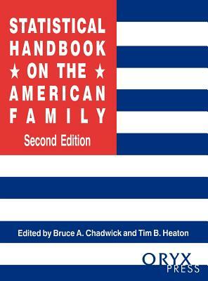 Statistical Handbook on the American Family, 2nd Edition by Tim B. Heaton, Bruce A. Chadwick