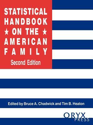 Statistical Handbook on the American Family, 2nd Edition by Bruce A. Chadwick, Tim B. Heaton