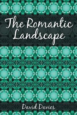 The Romantic Landscape by David Davies