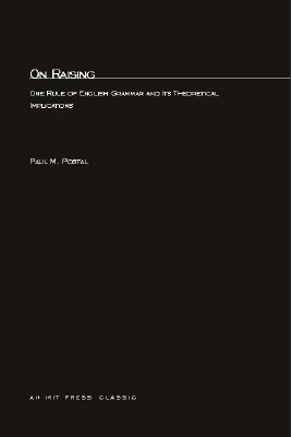 On Raising: One Rule of English Grammar and Its Theoretical Implications by Paul M. Postal