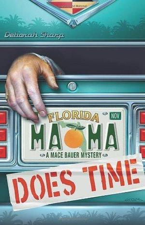 Mama Does Time: A Mace Bauer Mystery by Deborah Sharp, Deborah Sharp