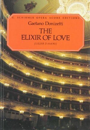 Gaetano Donizetti - L'Elisir D'Amore / Der Liebestrank Libretto by Felice Romani, Gaetano Donizetti