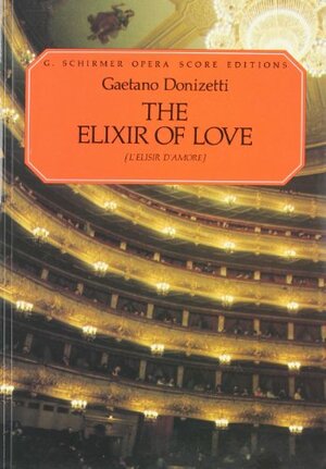 Gaetano Donizetti - L'Elisir D'Amore / Der Liebestrank Libretto by Gaetano Donizetti, Felice Romani