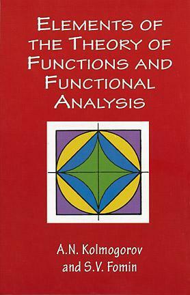 Elements of the Theory of Functions and Functional Analysis by S.V. Fomin, A.N. Kolmogorov