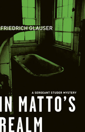 In Matto's Realm by Friedrich Glauser, Mike Mitchell