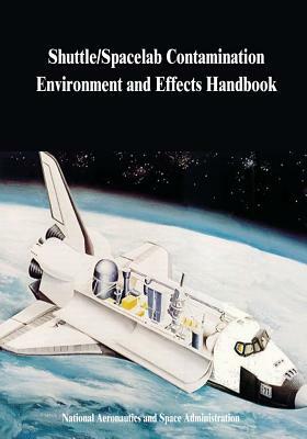 Shuttle/Spacelab Contamination Environment and Effects Handbook by National Aeronautics and Administration