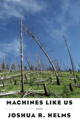 Machines Like Us by Joshua R. Helms