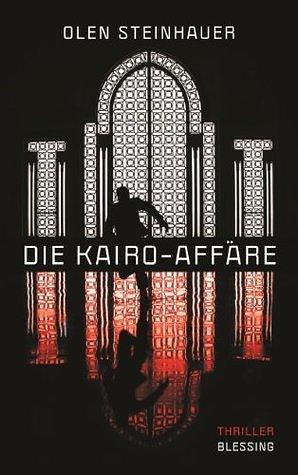 Die Kairo-Affäre by Olen Steinhauer, Rudolf Hermstein