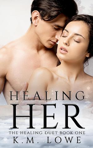 Healing Her by K.M. Lowe