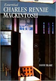 Essential Charles Rennie Mackintosh by Fanny Blake