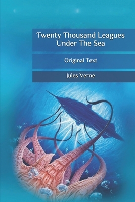 Twenty Thousand Leagues Under The Sea: Original Text by Jules Verne