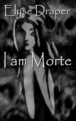 I am Morte: A Short Story by Elyse Draper