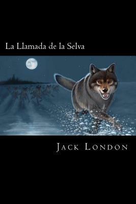 La Llamada de la Selva (Spanish Edition) by Jack London