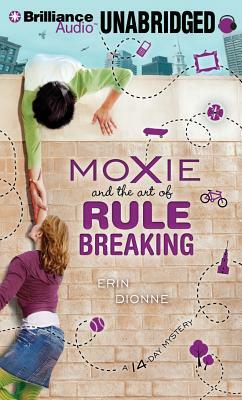 Moxie and the Art of Rule Breaking by Erin Dionne