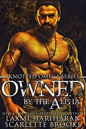 Owned by the Alpha by Laxmi Hariharan, Scarlette Brooke