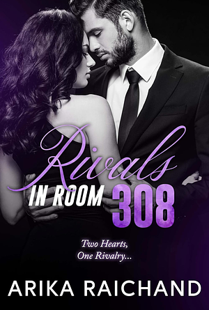 Rivals in Room 308 by Arika Raichand