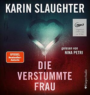 Die verstummte Frau by Karin Slaughter