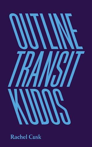 Outline Transit Kudos by Rachel Cusk