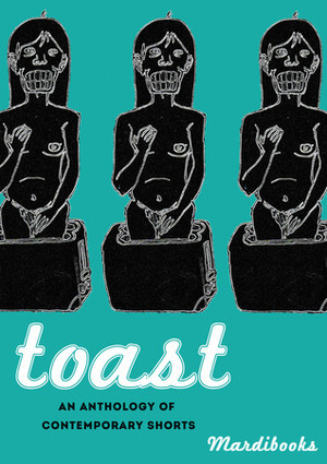 Toast by Martha Loader, Rachel Clutterbuck, Mark Triller, Fiona Scoble, Ruth Cornish, Simon James, Adam Martin, Kylie Jensen, Adam Blampied, Peter Huntley, Ramman Gautam, Robert Frimston, Dani Redd, Alison Kenward, James Troughton, Hannah Coneys, Greg Meritt, Lucy Kaufman, Bill Rayburn, Abigail Gregory, Michael Springford