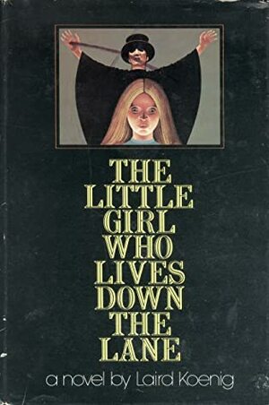 The Little Girl Who Lives Down the Lane by Laird Koenig