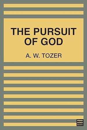 The Pursuit of God by A.W. Tozer