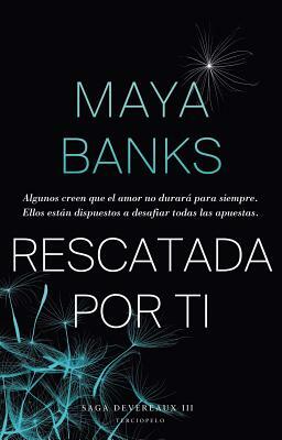 Rescatada Por Ti by Maya Banks