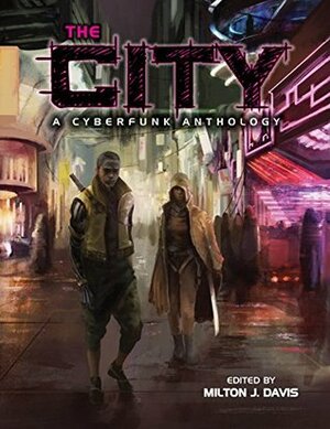 The City: A Cyberfunk Anthology by Ced Pharaoh, Gerald L. Coleman, Milton J. Davis, Kai Leakes, Ray Dean, Natiq Jalil, Edison Moody