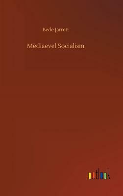 Mediaevel Socialism by Bede Jarrett